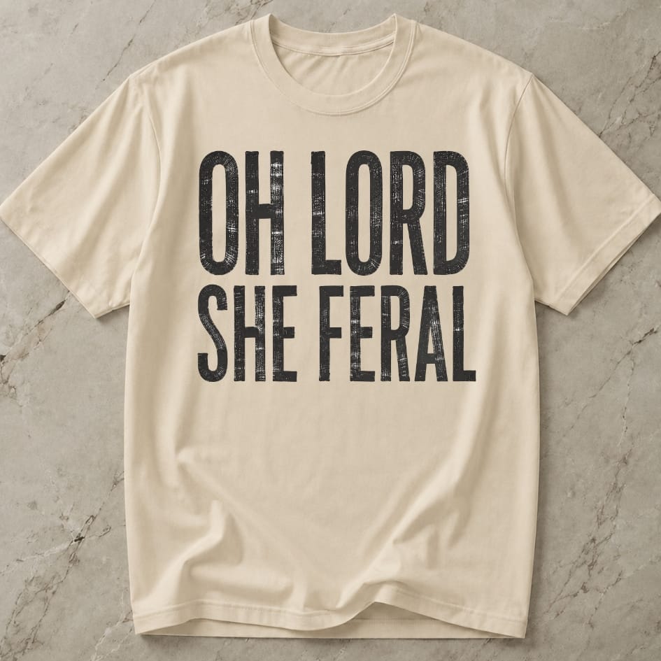 Oh Lord She Feral T-shirt