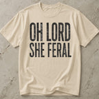 Oh Lord She Feral T-shirt