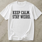 Keep Calm Stay Weird T-shirt