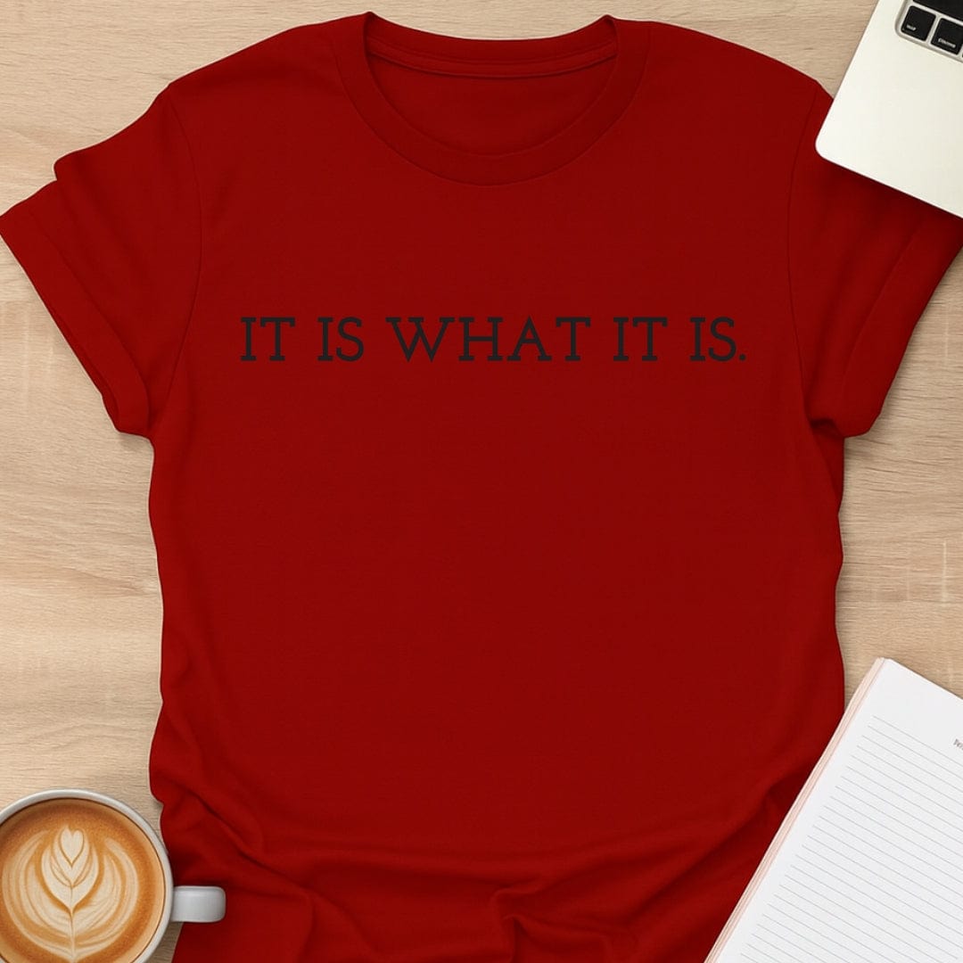 It Is What It Is Tee