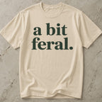 A Bit Feral T-shirt