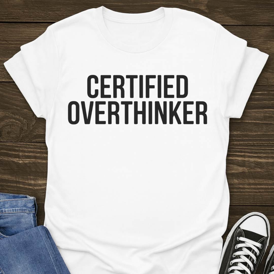 Certified Overthinker T-shirt