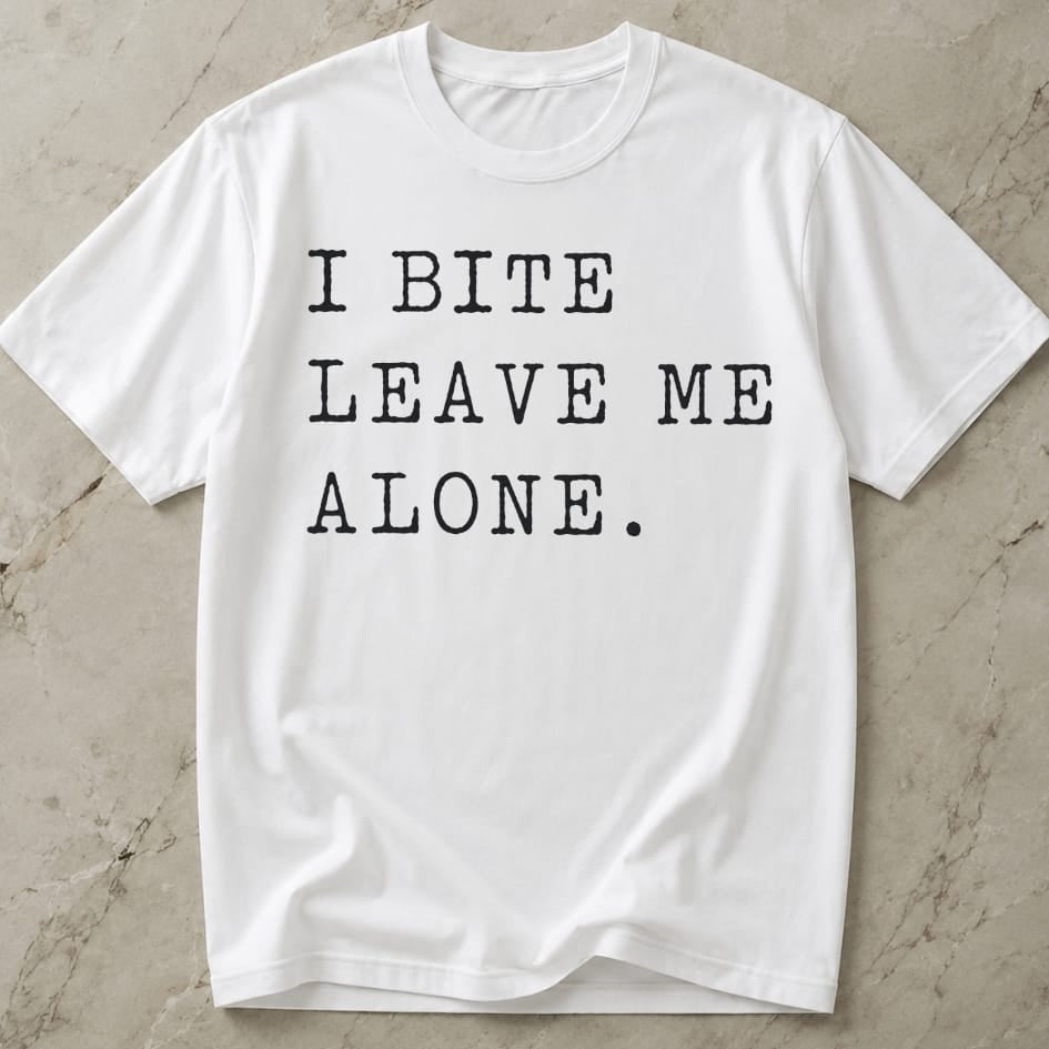 I Bite Leave Me Alone T-shirt