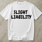 Slight Liability T-shirt