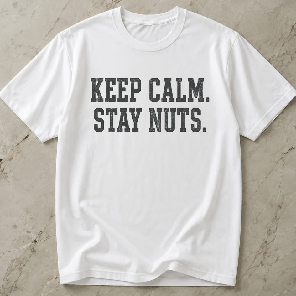 Keep Calm Stay Nuts Tee