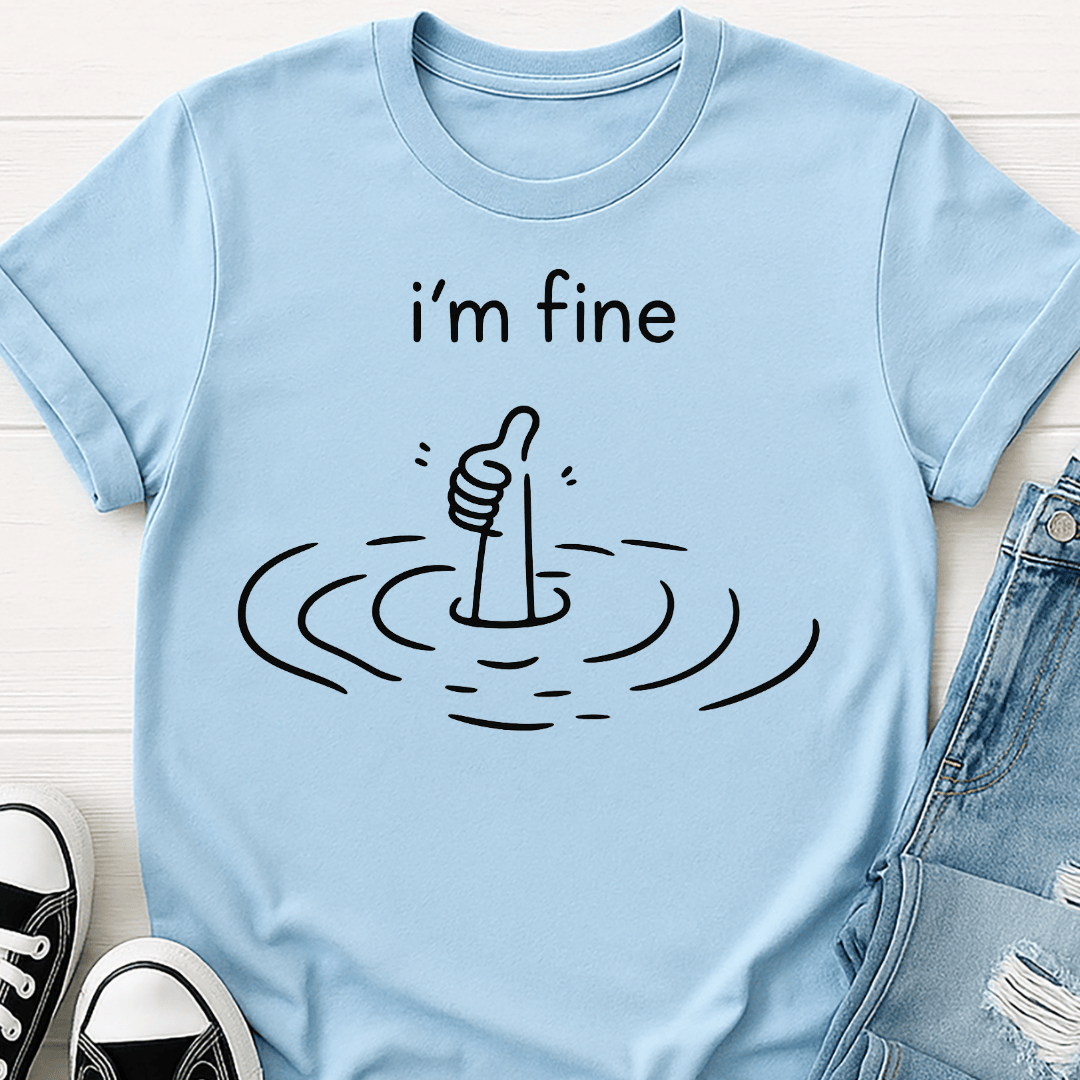 I'm Fine T-shirt