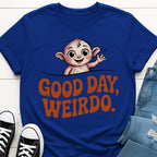 Good Day Weirdo T-shirt