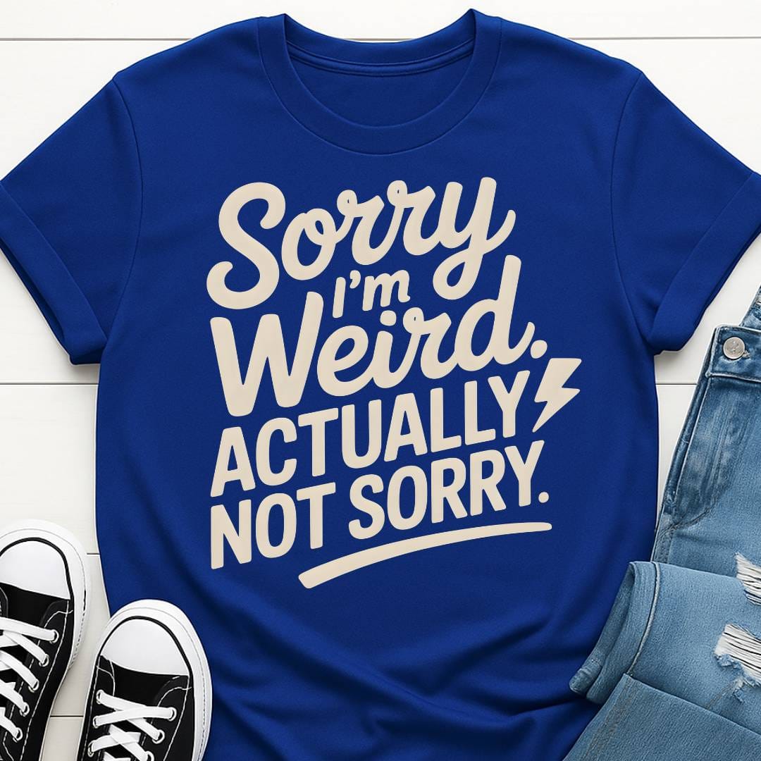 Sorry I'm Weird T-shirt