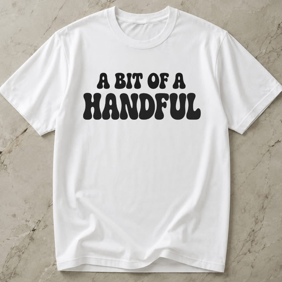 A Bit Of A Handful Tee