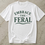 Embrace The Feral T-shirt