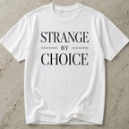 Strange By Choice T-shirt