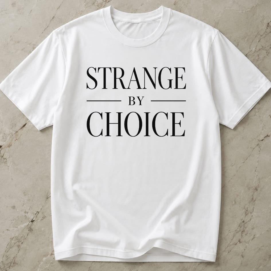 Strange By Choice T-shirt
