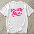 Forever Feral Tee