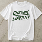 Chronic Liability T-shirt
