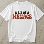 A Bit Of a Menace Tee