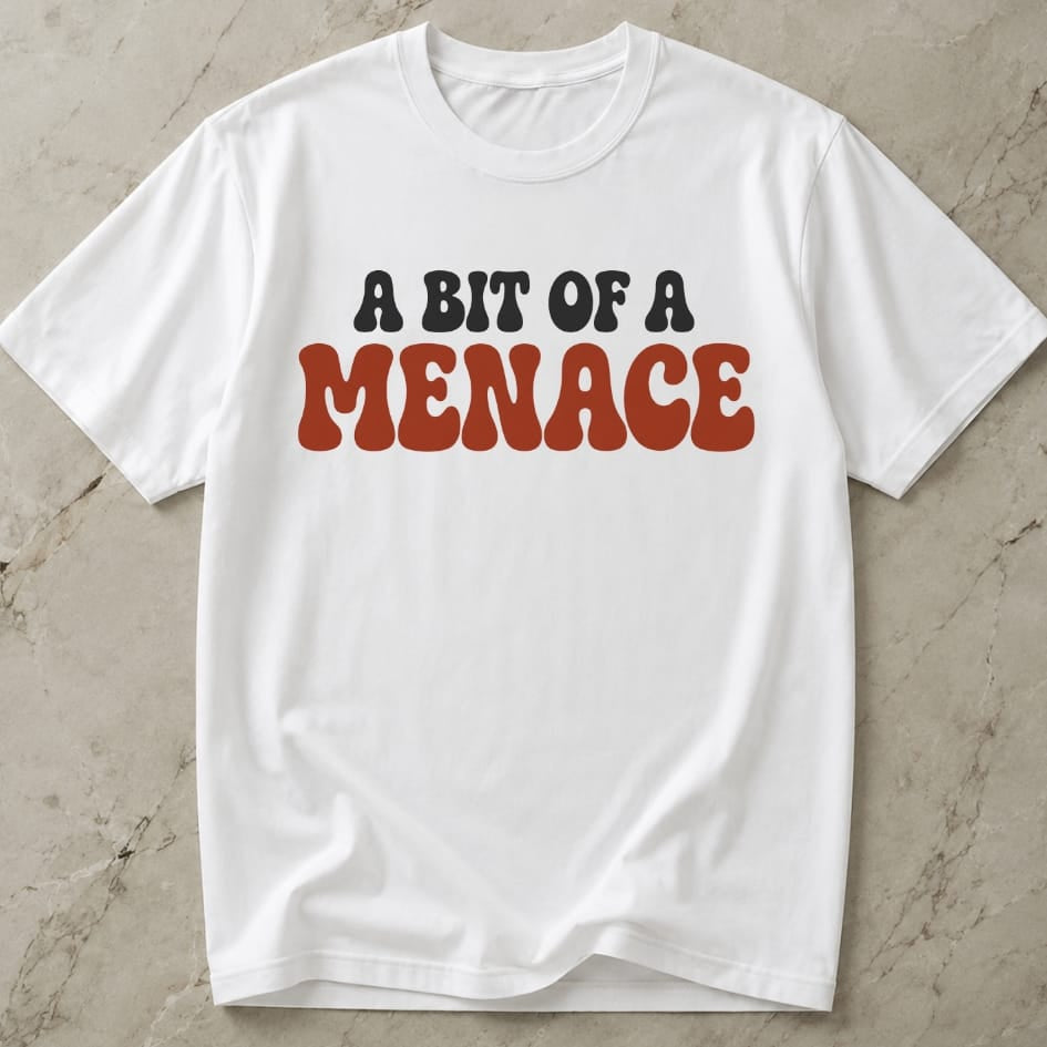 A Bit Of a Menace Tee
