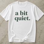 A Bit Quiet Tee