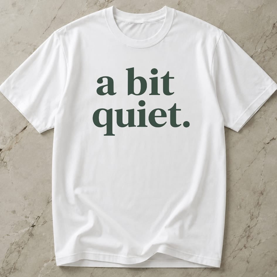 A Bit Quiet Tee