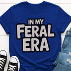 In My Feral Era T-shirt