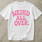 Weird All Over T-shirt