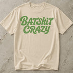 Batsh*t Crazy T-shirt