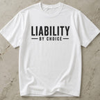 Liability By Choice T-shirt