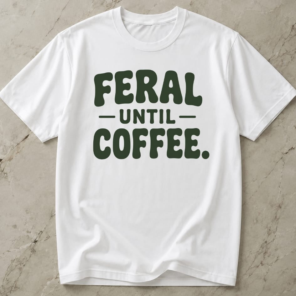 Feral Until Coffee T-shirt