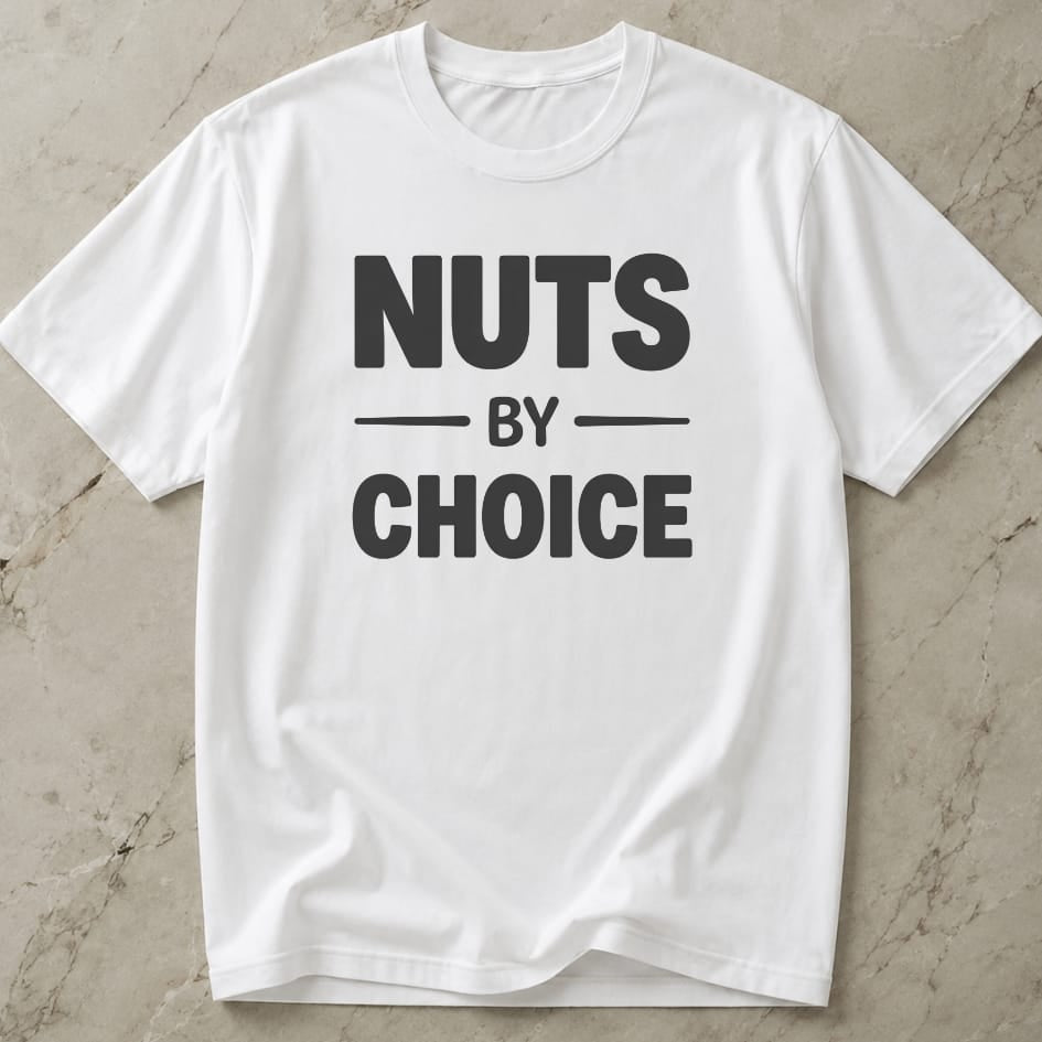 Nuts By Choice Tee