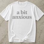 A Bit Anxious T-shirt