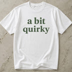 A Bit Quirky Tee