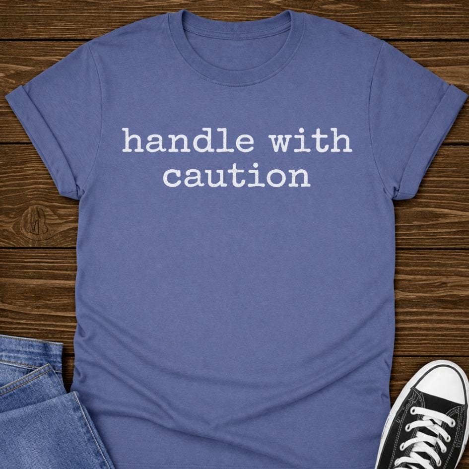 Handle With Caution T-shirt