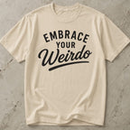 Embrace Your Weirdo T-shirt