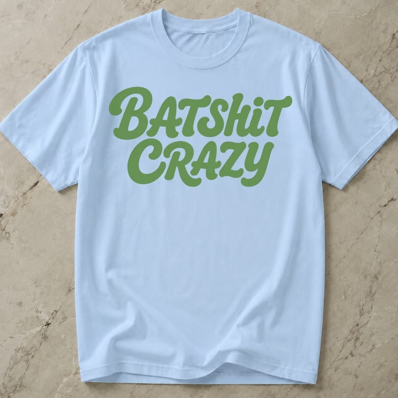 Batsh*t Crazy T-shirt