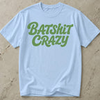 Batsh*t Crazy T-shirt