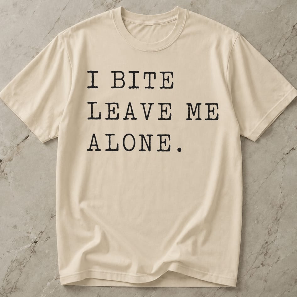 I Bite Leave Me Alone T-shirt