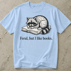 Feral, But I Like Books T-shirt