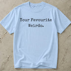 Your Favourite Weirdo Tee