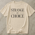 Strange By Choice T-shirt