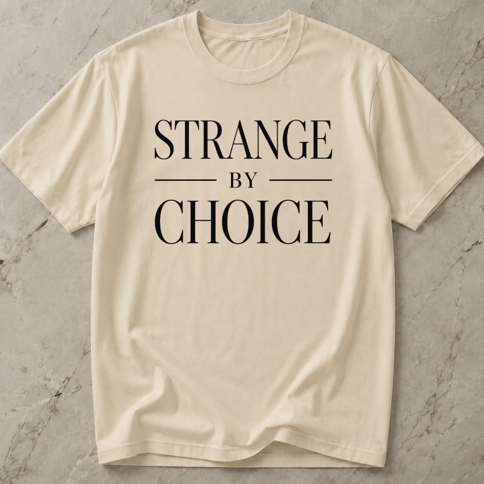 Strange By Choice T-shirt