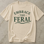 Embrace The Feral T-shirt
