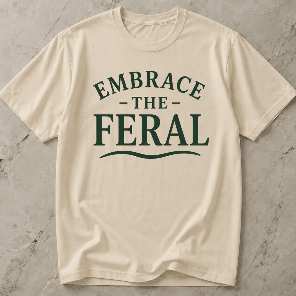 Embrace The Feral T-shirt