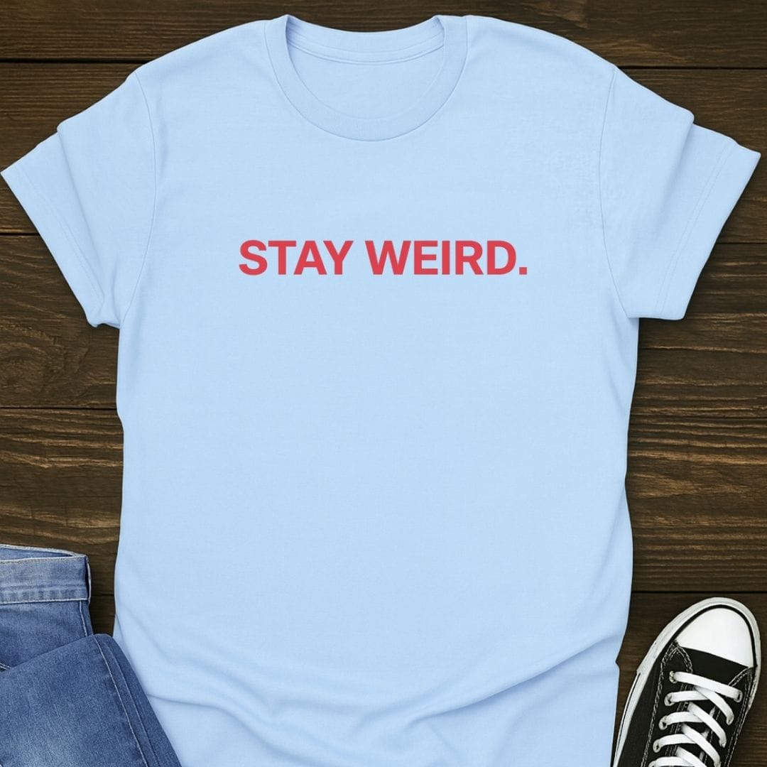 Stay Weird Tee
