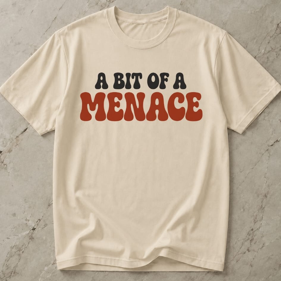 A Bit Of a Menace Tee