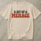 A Bit Of a Menace Tee
