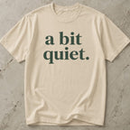A Bit Quiet Tee