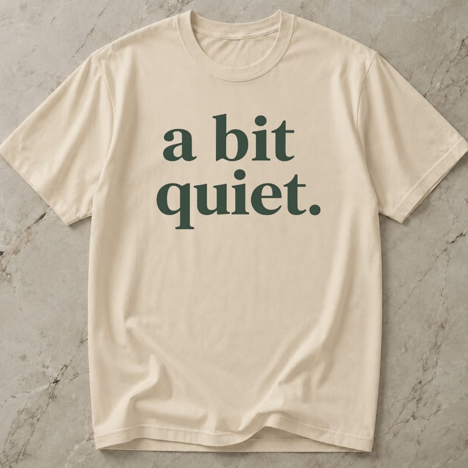 A Bit Quiet Tee