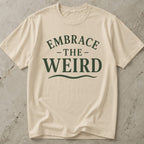 Embrace The Weird T-shirt