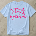 Stay Weird Tee