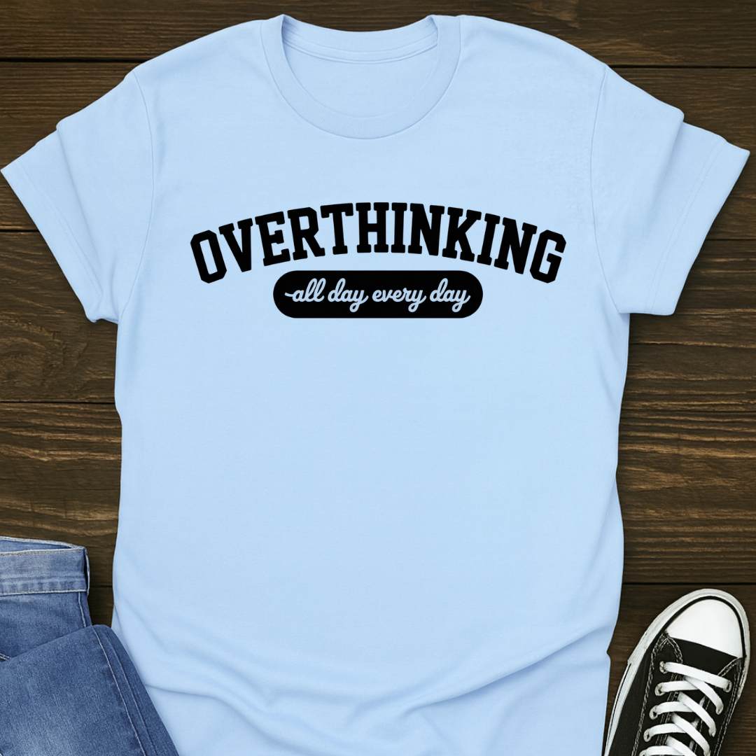 Overthinking All Day T-shirt