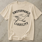 Unstoppable Liability T-shirt